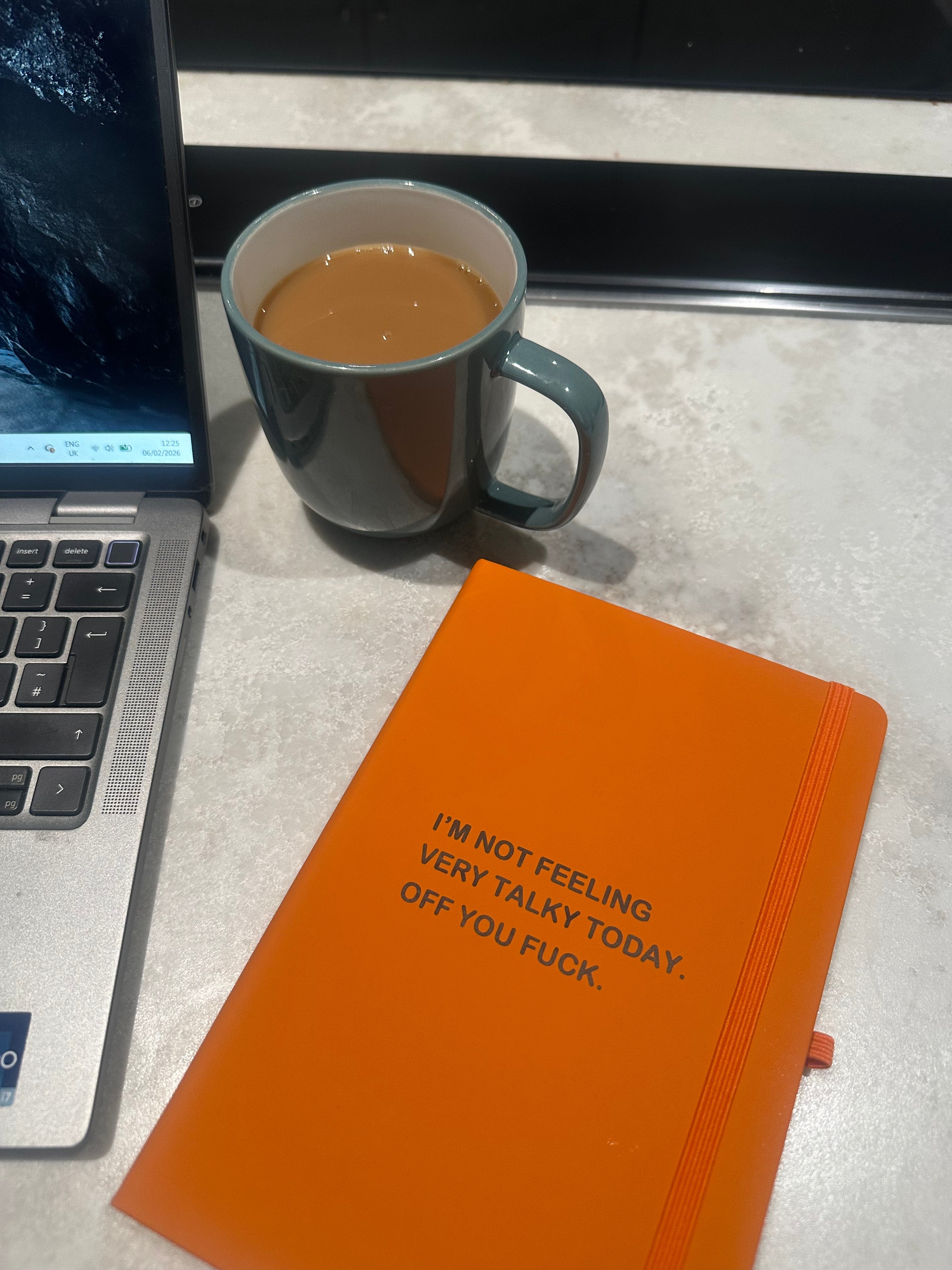 A5 Orange Notebook - I'm Not Feeling Very Talky Today. Off You Fuck.