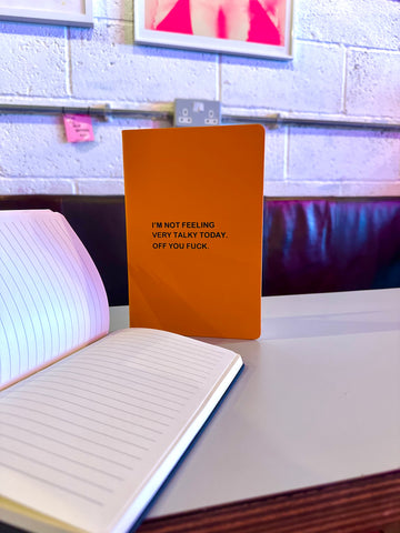 A5 Orange Notebook - I'm Not Feeling Very Talky Today. Off You Fuck.